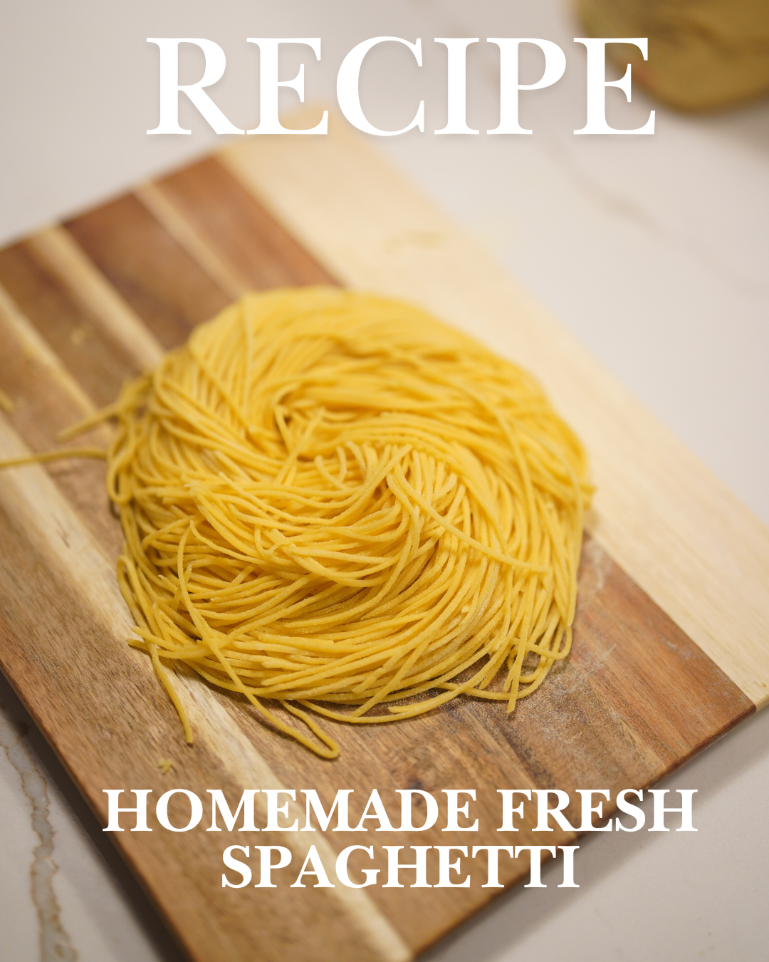 RECIPE: HOMEMADE FRESH SPAGHETTI
